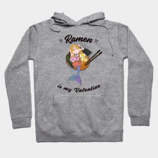 Ramen is my Valentine -  cute mermaid ramen Hoodie